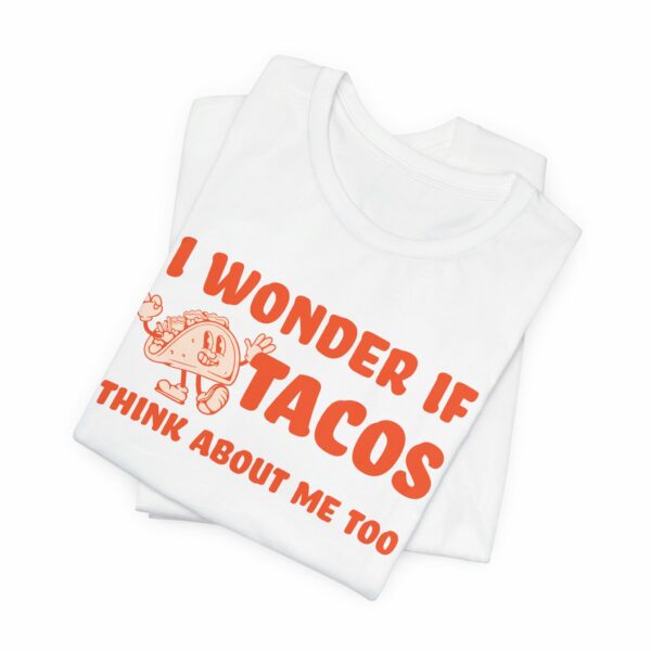 I Wonder If Tacos Think About Me Too | Short Sleeve Funny Taco T-shirt Thinking About Tacos | 10778297372256328978 2048