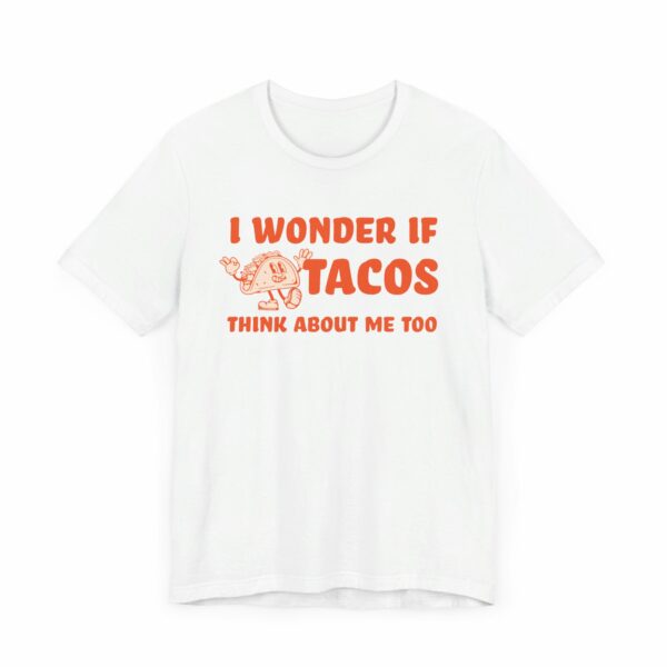 I Wonder If Tacos Think About Me Too | Short Sleeve Funny Taco T-shirt Thinking About Tacos | 11012930169231246857 2048