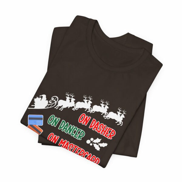 On Dasher On Dancer On Master Card and Visa - Funny Christmas Holiday Shirt | 11325817228601371619 2048 6