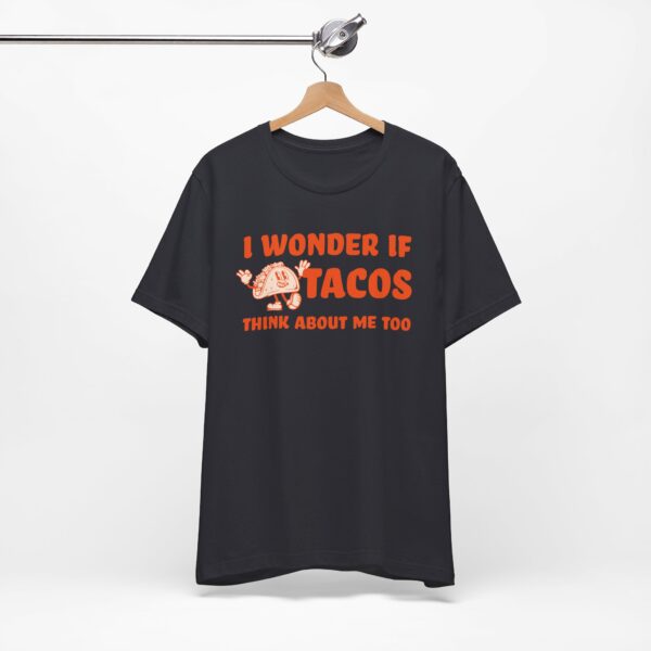 I Wonder If Tacos Think About Me Too | Short Sleeve Funny Taco T-shirt Thinking About Tacos | 13409873938128680094 2048