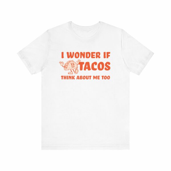 I Wonder If Tacos Think About Me Too | Short Sleeve Funny Taco T-shirt Thinking About Tacos | 13893313477373878422 2048