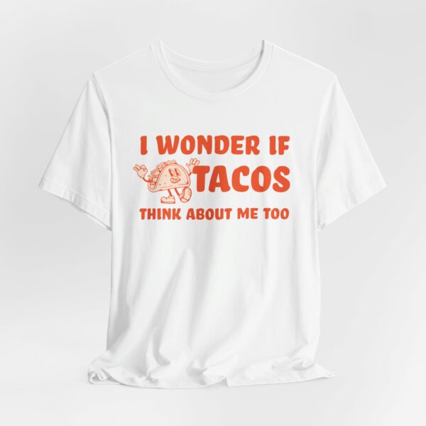 I Wonder If Tacos Think About Me Too | Short Sleeve Funny Taco T-shirt Thinking About Tacos | 14653369846618397977 2048