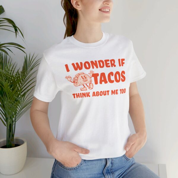 I Wonder If Tacos Think About Me Too | Short Sleeve Funny Taco T-shirt Thinking About Tacos | 15895513614955803763 2048