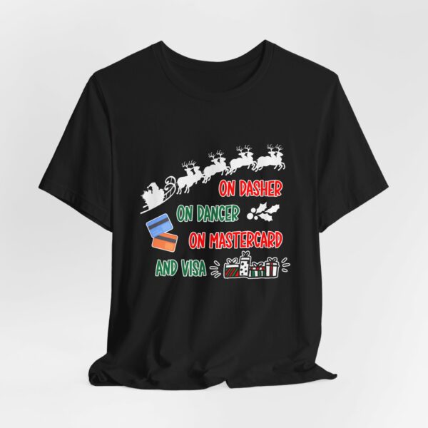 On Dasher On Dancer On Master Card and Visa - Funny Christmas Holiday Shirt | 16004857710626142663 2048 6