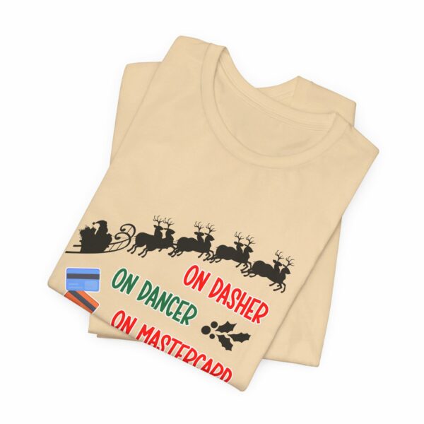 On Dasher On Dancer On Master Card and Visa - Funny Christmas Holiday Shirt | 16477785410384311082 2048 6