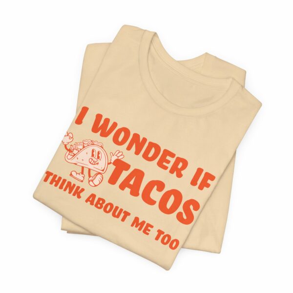 I Wonder If Tacos Think About Me Too | Short Sleeve Funny Taco T-shirt Thinking About Tacos | 18195575821348698895 2048