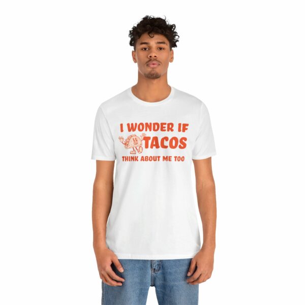 I Wonder If Tacos Think About Me Too | Short Sleeve Funny Taco T-shirt Thinking About Tacos | 18306896402194858537 2048