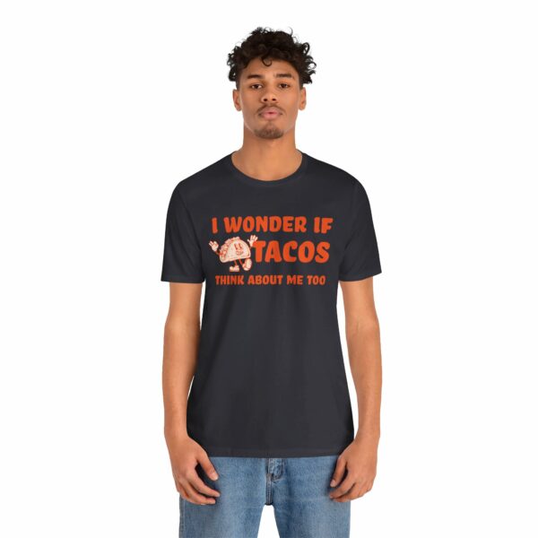 I Wonder If Tacos Think About Me Too | Short Sleeve Funny Taco T-shirt Thinking About Tacos | 2426042522542736151 2048