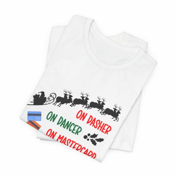 On Dasher On Dancer On Master Card and Visa - Funny Christmas Holiday Shirt | 4183537411283392911 2048 6