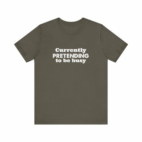 Currently Pretending To Be Busy | Funny Graphic Tee, Minimalist T-Shirt, Work From Home Shirt, Casual Tee, Novelty Gift Shirt, - Image 9