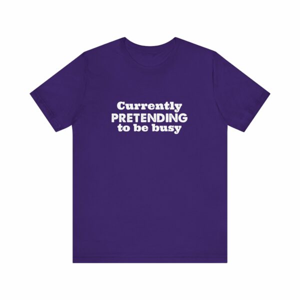 Currently Pretending To Be Busy | Funny Graphic Tee, Minimalist T-Shirt, Work From Home Shirt, Casual Tee, Novelty Gift Shirt, - Image 33