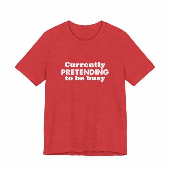 Currently Pretending To Be Busy | Funny Graphic Tee, Minimalist T-Shirt, Work From Home Shirt, Casual Tee, Novelty Gift Shirt, - Image 43