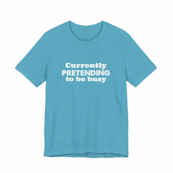 Currently Pretending To Be Busy | Funny Graphic Tee, Minimalist T-Shirt, Work From Home Shirt, Casual Tee, Novelty Gift Shirt, - Image 27