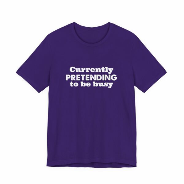Currently Pretending To Be Busy | Funny Graphic Tee, Minimalist T-Shirt, Work From Home Shirt, Casual Tee, Novelty Gift Shirt, - Image 35