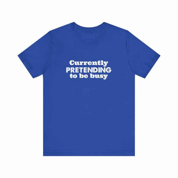 Currently Pretending To Be Busy | Funny Graphic Tee, Minimalist T-Shirt, Work From Home Shirt, Casual Tee, Novelty Gift Shirt, - Image 17