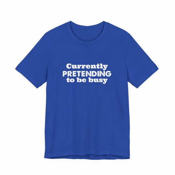 Currently Pretending To Be Busy | Funny Graphic Tee, Minimalist T-Shirt, Work From Home Shirt, Casual Tee, Novelty Gift Shirt, - Image 19