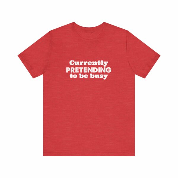 Currently Pretending To Be Busy | Funny Graphic Tee, Minimalist T-Shirt, Work From Home Shirt, Casual Tee, Novelty Gift Shirt, - Image 41