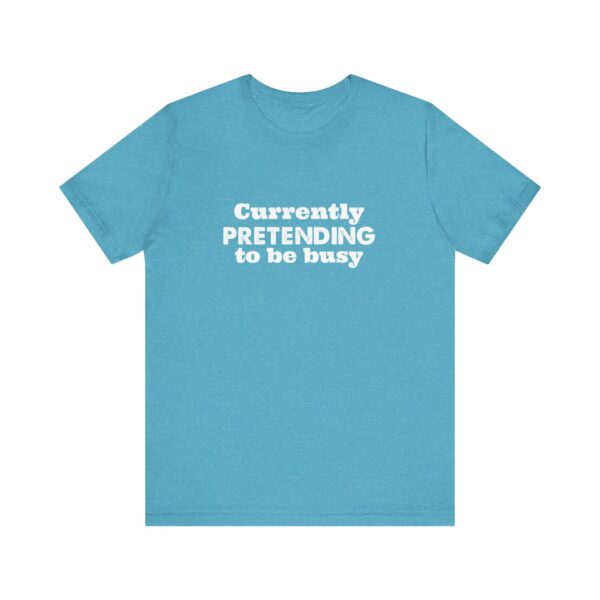 Currently Pretending To Be Busy | Funny Graphic Tee, Minimalist T-Shirt, Work From Home Shirt, Casual Tee, Novelty Gift Shirt, - Image 25